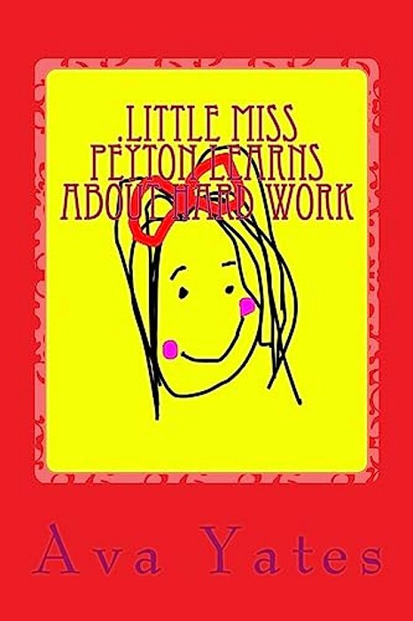 Little Miss Peyton Learns About Hard Work-..