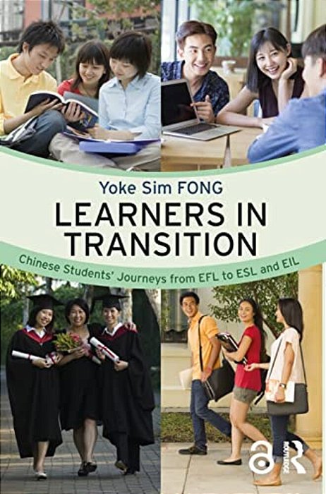 Learners In Transition: Chinese Students' Journeys From Efl To Esl And Eil-..