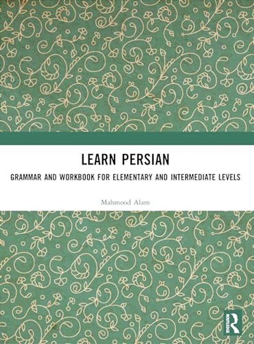 Learn Persian: Grammar And Workbook For Elementary And Intermediate Levels-..