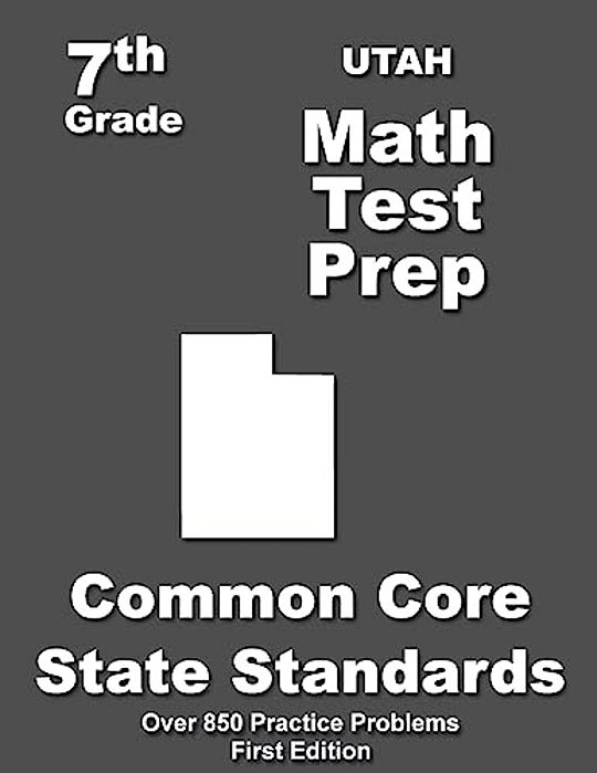 Utah 7Th Grade Math Test Prep: Common Core Learning Standards-..