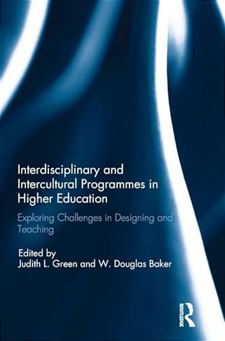 Interdisciplinary And Intercultural Programmes In Higher Education: Exploring Challenges In Designing And Teaching-..