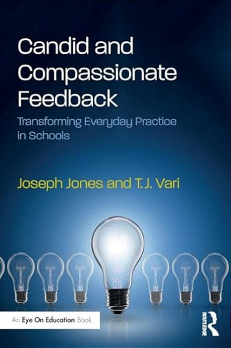 Candid And Compassionate Feedback: Transforming Everyday Practice In Schools-..