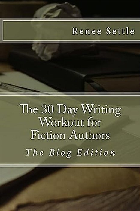The 30 Day Writing Workout For Fiction Authors: The Blogging Edition-..