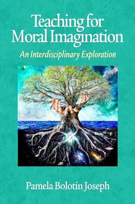 Teaching For Moral Imagination: An Interdisciplinary Exploration-..