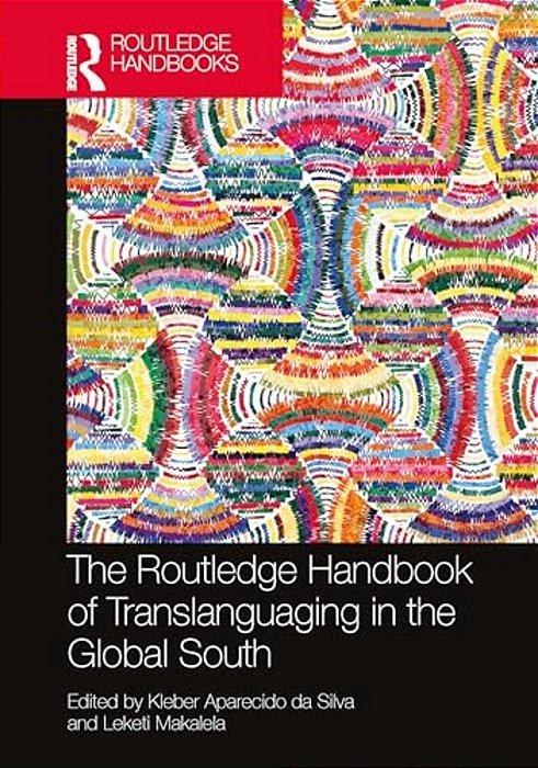 The Routledge Handbook Of Translanguaging In The Global South-..