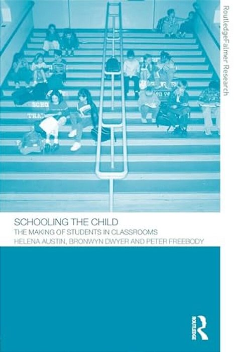 Schooling The Child: The Making Of Students In Classrooms-..