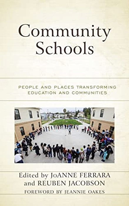 Community Schools: People And Places Transforming Education And Communities-..