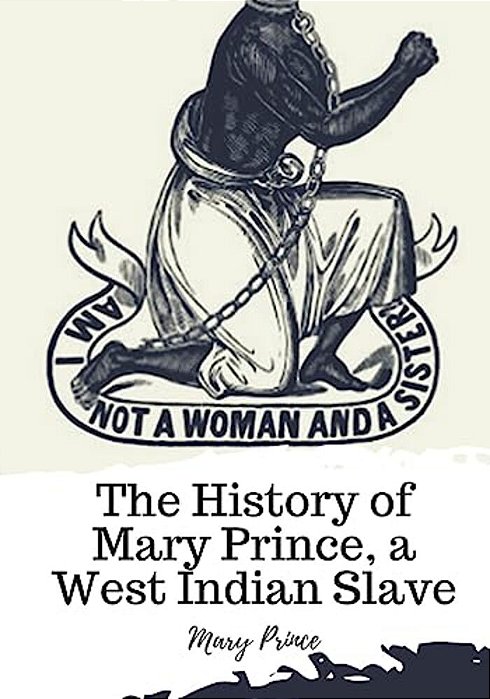 The History Of Mary Prince, A West Indian Slave-..