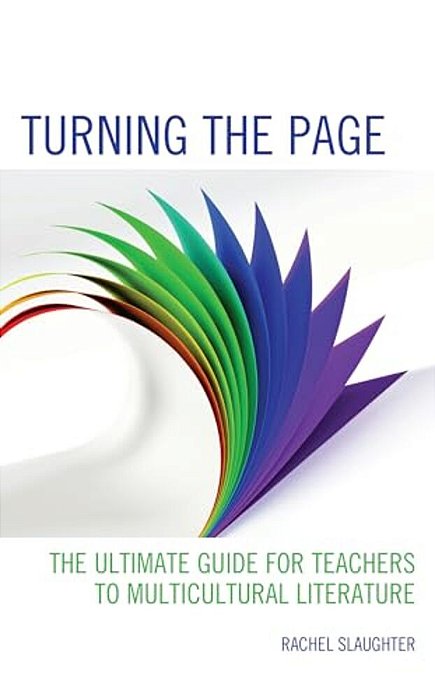 Turning The Page: The Ultimate Guide For Teachers To Multicultural Literature-..