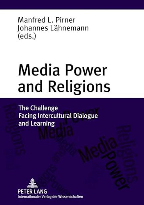 Media Power And Religions: The Challenge Facing Intercultural Dialogue And Learning-..