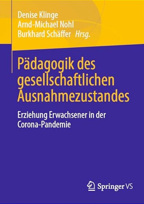 Pädagogik Des Gesellschaftlichen Ausnahmezustandes: Erziehung Erwachsener In Der Corona-Pandemie-..