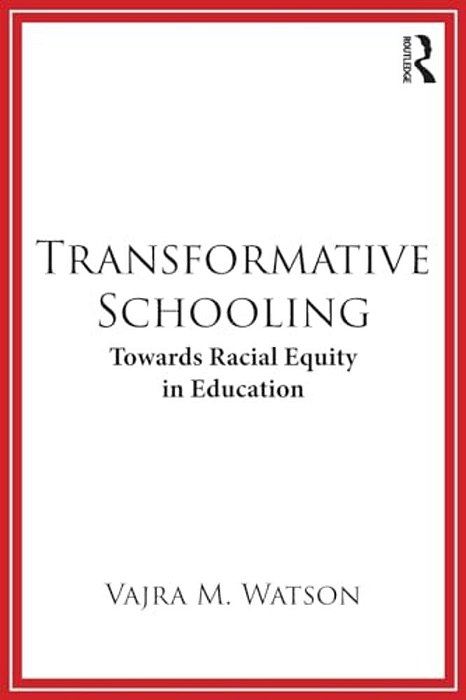 Transformative Schooling: Towards Racial Equity In Education-..