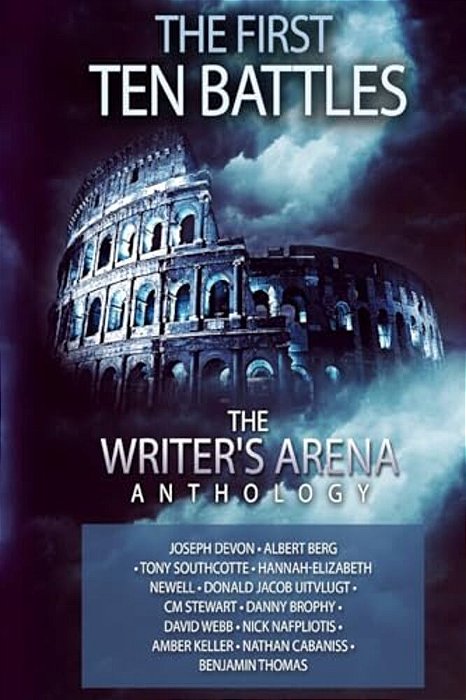 The Writer's Arena Anthology: The First Ten Battles-..