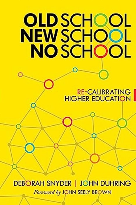 Old School, New School, No School: Re-Calibrating Higher Education-..