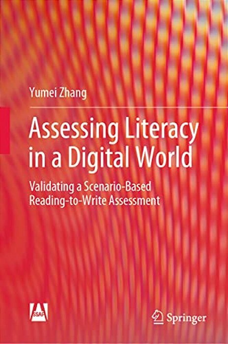 Assessing Literacy In A Digital World: Validating A Scenario-Based Reading-To-write Assessment-..