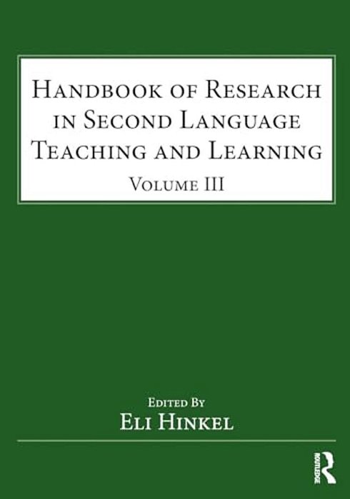 Handbook Of Research In Second Language Teaching And Learning: Volume III-..