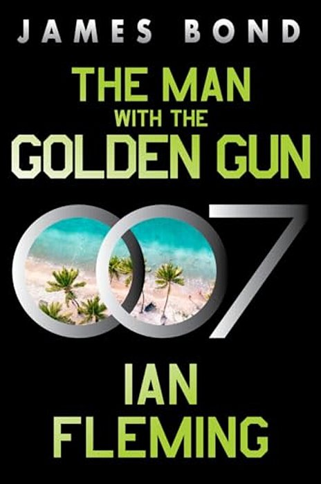 The Man With The Golden Gun: A James Bond Novel-..