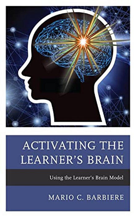 Activating The Learner's Brain: Using The Learner's Brain Model-..