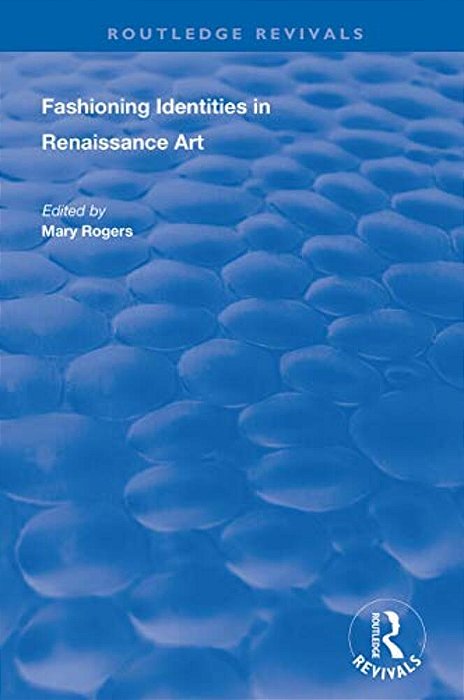 Fashioning Identities In Renaissance Art-..