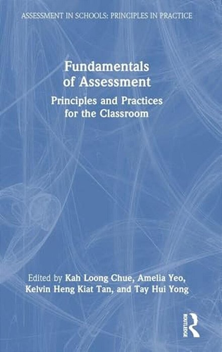 Fundamentals Of Assessment: Principles And Practices For The Classroom-..