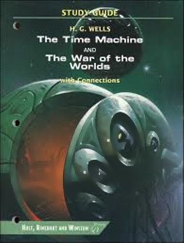 The Time Machine And The War Of The Worlds With Connections - Study Guide-..