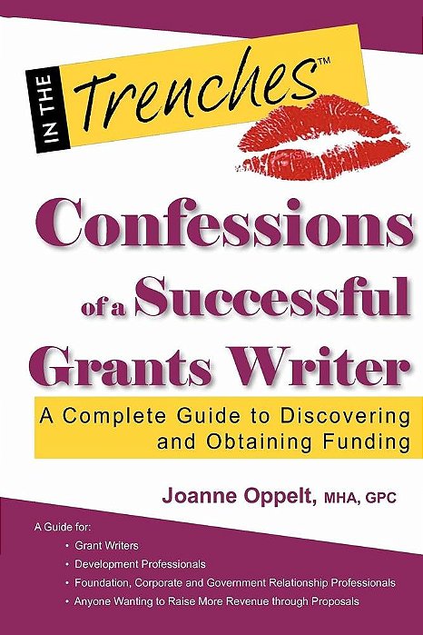 Confessions Of A Successful Grants Writer - A Complete Guide To Discovering And Obtaining Funding-..