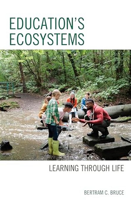 Education's Ecosystems: Learning Through Life-..