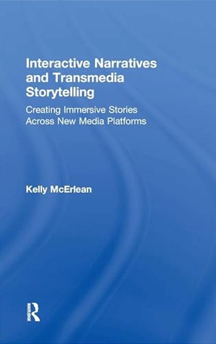Interactive Narratives And Transmedia Storytelling: Creating Immersive Stories Across New Media Platforms-..