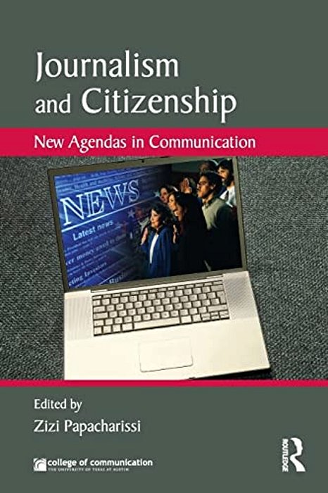 Journalism And Citizenship: New Agendas In Communication-..