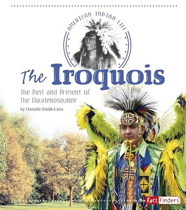 The Iroquois: The Past And Present Of The Haudenosaunee-..