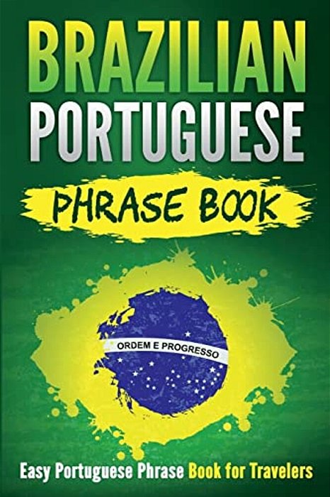 Brazilian Portuguese Phrase Book: Easy Portuguese Phrase Book For Travelers-..