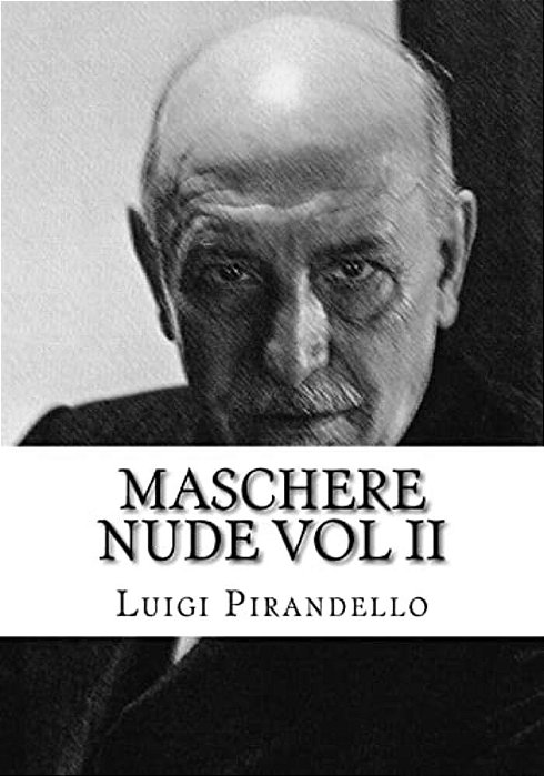 Maschere Nude Vol II: Tutto Il Teatro Di Pirandello-..