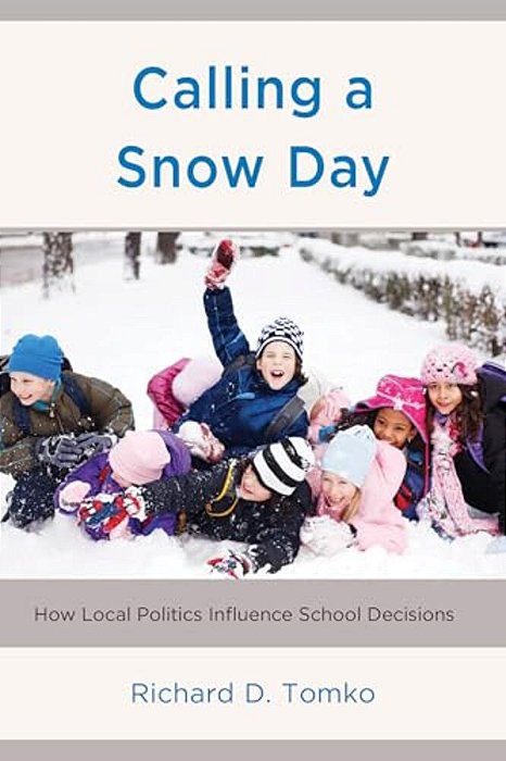 Calling A Snow Day: How Local Politics Influence School Decisions-..