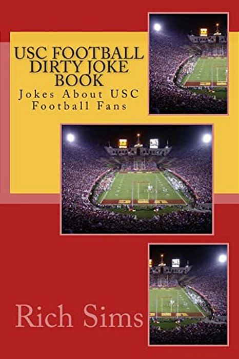 Usc Football Dirty Joke Book: Jokes About Usc Football Fans-..