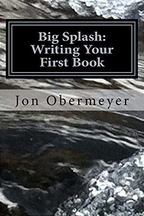 Big Splash: Writing Your First Book-..