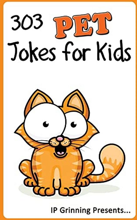 303 Pet Jokes For Kids: Joke Books For Kids-..