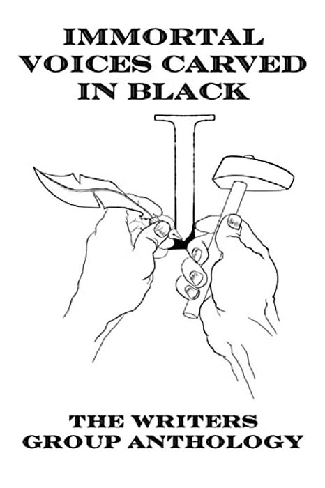 Immortal Voices Carved In Black: The Writers Group Anthology-..