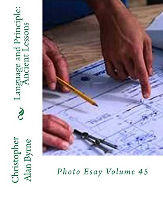 Language And Principle: Ancient Lessons: Photo Esay Volume 45-..
