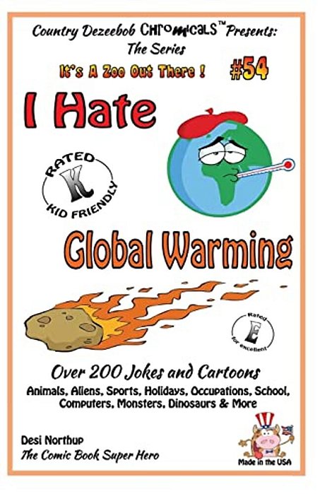 I Hate Global Warming - Over 200 Jokes + Cartoons - Animals, Aliens, Sports, Holidays, Occupations, School, Computers, Monsters, Dinosaurs & More - In-..