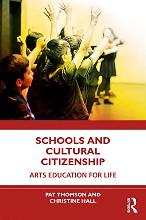 Schools And Cultural Citizenship: Arts Education For Life-..
