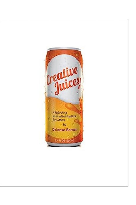 Creative Juices: A Refreshing Writing Training Book For Authors-..