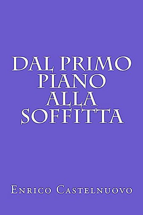 Dal Primo Piano Alla Soffitta-..