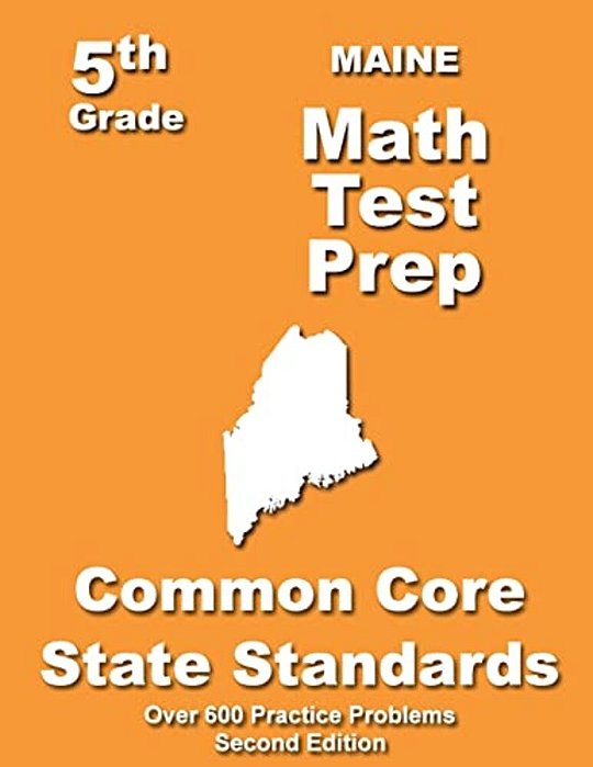 Maine 5Th Grade Math Test Prep: Common Core Learning Standards-..