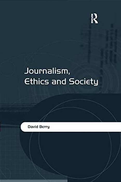 Journalism, Ethics And Society-..