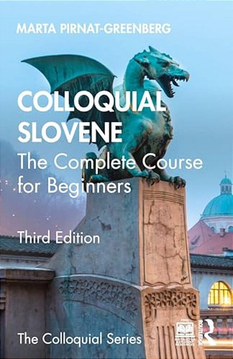 Colloquial Slovene: The Complete Course For Beginners-..