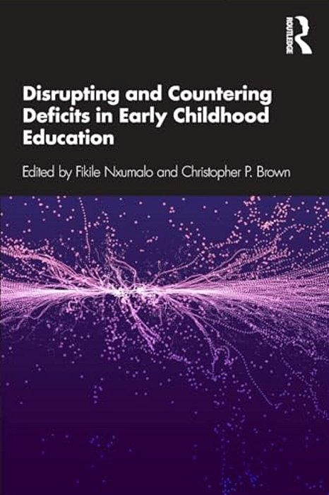 Disrupting And Countering Deficits In Early Childhood Education-..