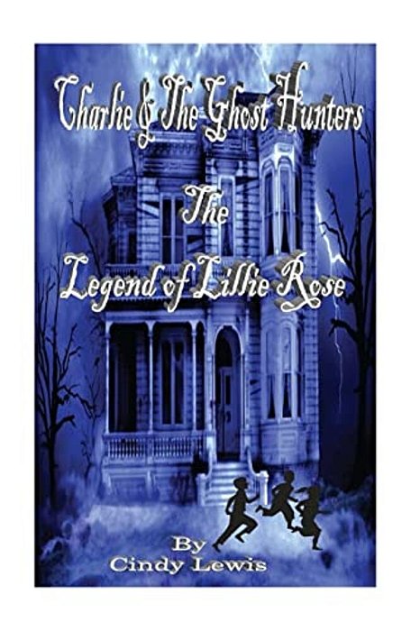 Charlie And The Ghost Hunters: The Legend Of Lillie Rose-..