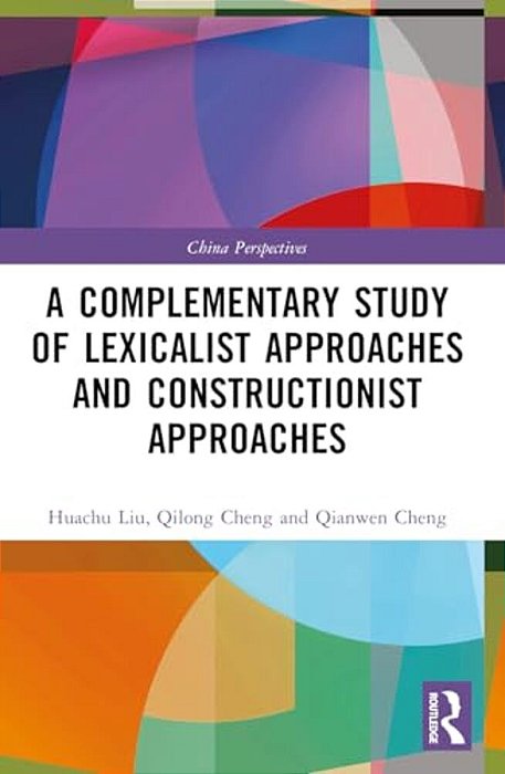 A Complementary Study Of Lexicalist Approaches And Constructionist Approaches-..