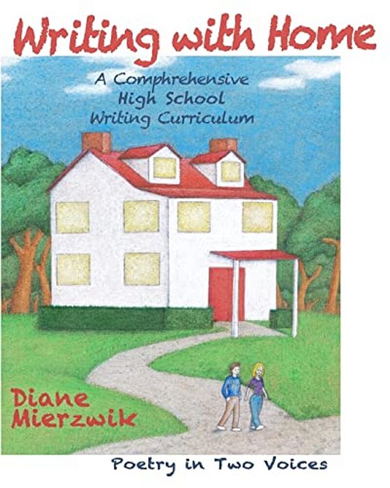 Writing With Home: A Comprehensive Writing Curriculum: Poem In Two Voices-..