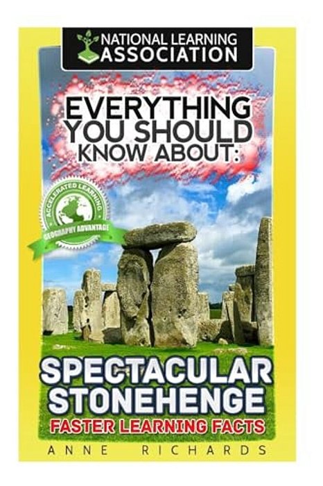 Everything You Should Know About: Spectacular Stonehenge Faster Learning Facts-..